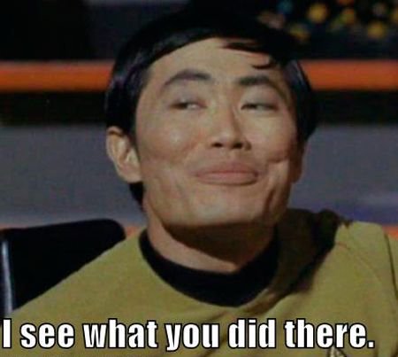 sulu i see what you did there.jpg sulu i see what you did there.jpg