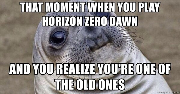 that-moment-when-you-play-horizon-zero-dawn-and-you-realize-youre-one-of-the-old-ones.jpg