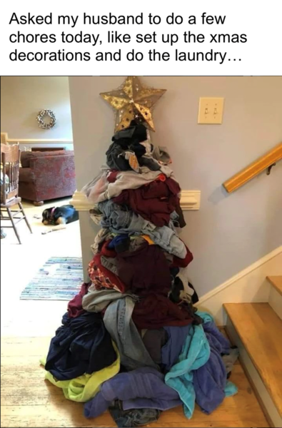 asked-my-husband-do-few-chores-today-like-set-up-xmas-decorations-and-do-laundry.png