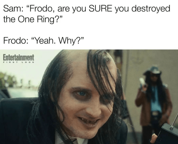 sam-frodo-are-sure-destroyed-one-ring-frodo-yeah-why-entertainment-first-look.png