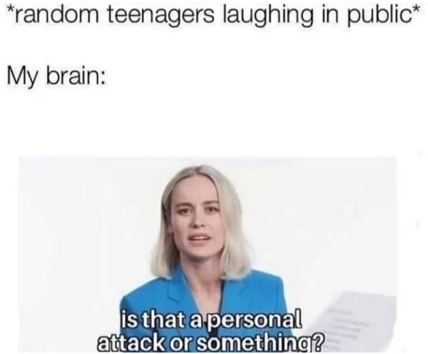 random-teenagers-laughing-public-my-brain-is-personal-attack-or-something.jpg