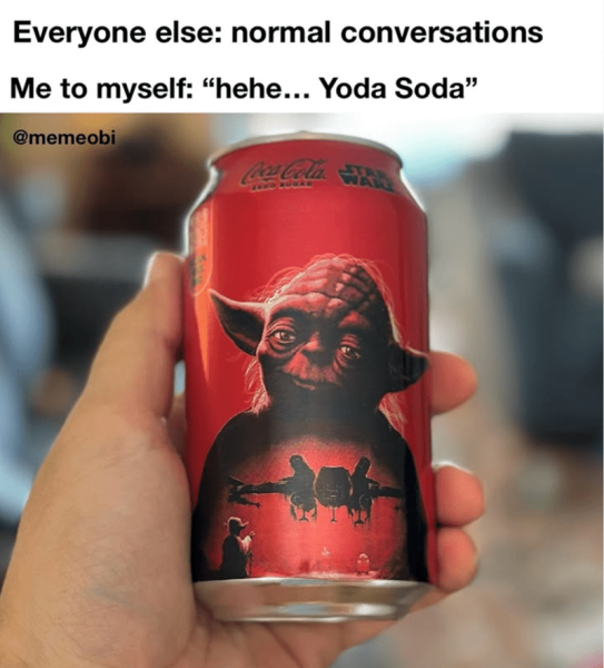 everyone-else-normal-conversations-myself-hehe-yoda-soda-memeobi-coca-cola.png