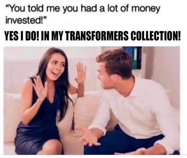 told-had-lot-money-invested-yes-do-my-transformers-collection.jpg