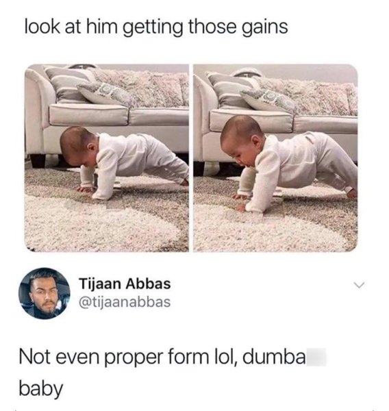 look-at-him-getting-those-gains-tijaan-abbas-tijaanabbas-not-even-proper-form-lol-dumba-baby.jpg
