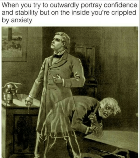 try-outwardly-portray-confidence-and-stability-but-on-inside-crippled-by-anxiety.png