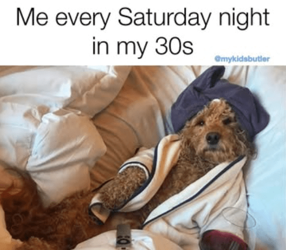 every-saturday-night-my-30s-mykidsbutler.png