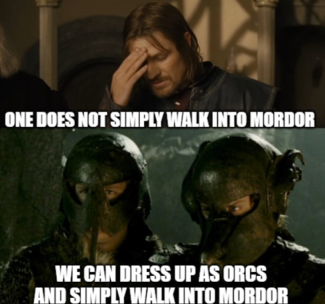 one-does-not-simply-walk-into-mordor-can-dress-up-as-orcs-and-simply-walk-into-mordor.png