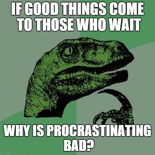 procrastinating-philosoraptor.jpg