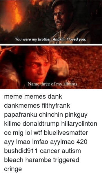 you-were-my-brother-anakin-i-loved-you-name-three-11599009.png