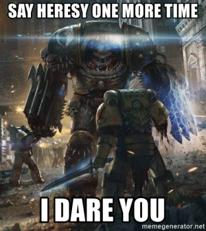 thumb_say-heresy-one-more-time-idare-you-memegenerator-net-say-heresy-53205150.png