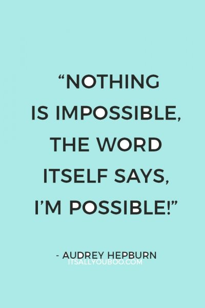 nothing-is-impossible-the-word-itself-says-im-possible-―-audrey-he.jpg