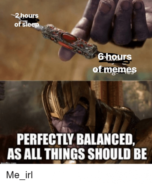 ours-6hours-of-memes-perfectly-balanced-as-all-things-should-39424840.png